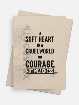 A Soft Heart in a Cruel / Not Weakness Empowerment Card