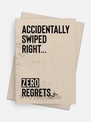Accidentally Swiped Right / Zero Regrets Love Card