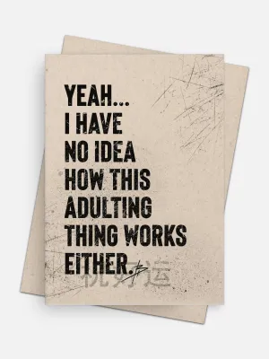 I Don’t Get This Adulting Thing Either Empowerment Card