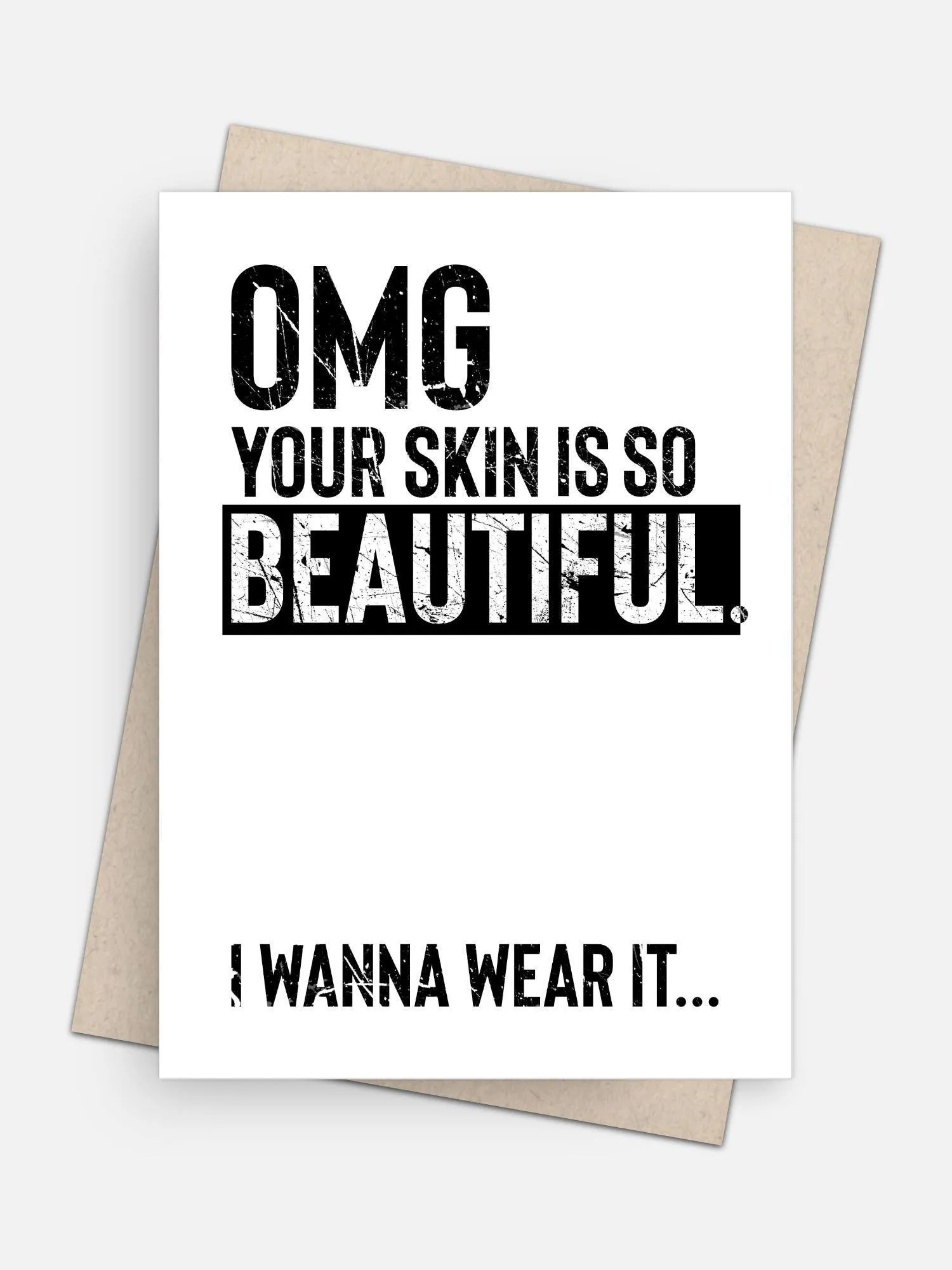 OMG Your Skin is Beautiful / I Wanna Wear It Universal Card