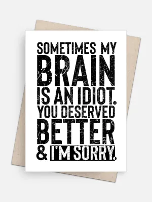 Sometimes My Brain’s an Idiot Apology card