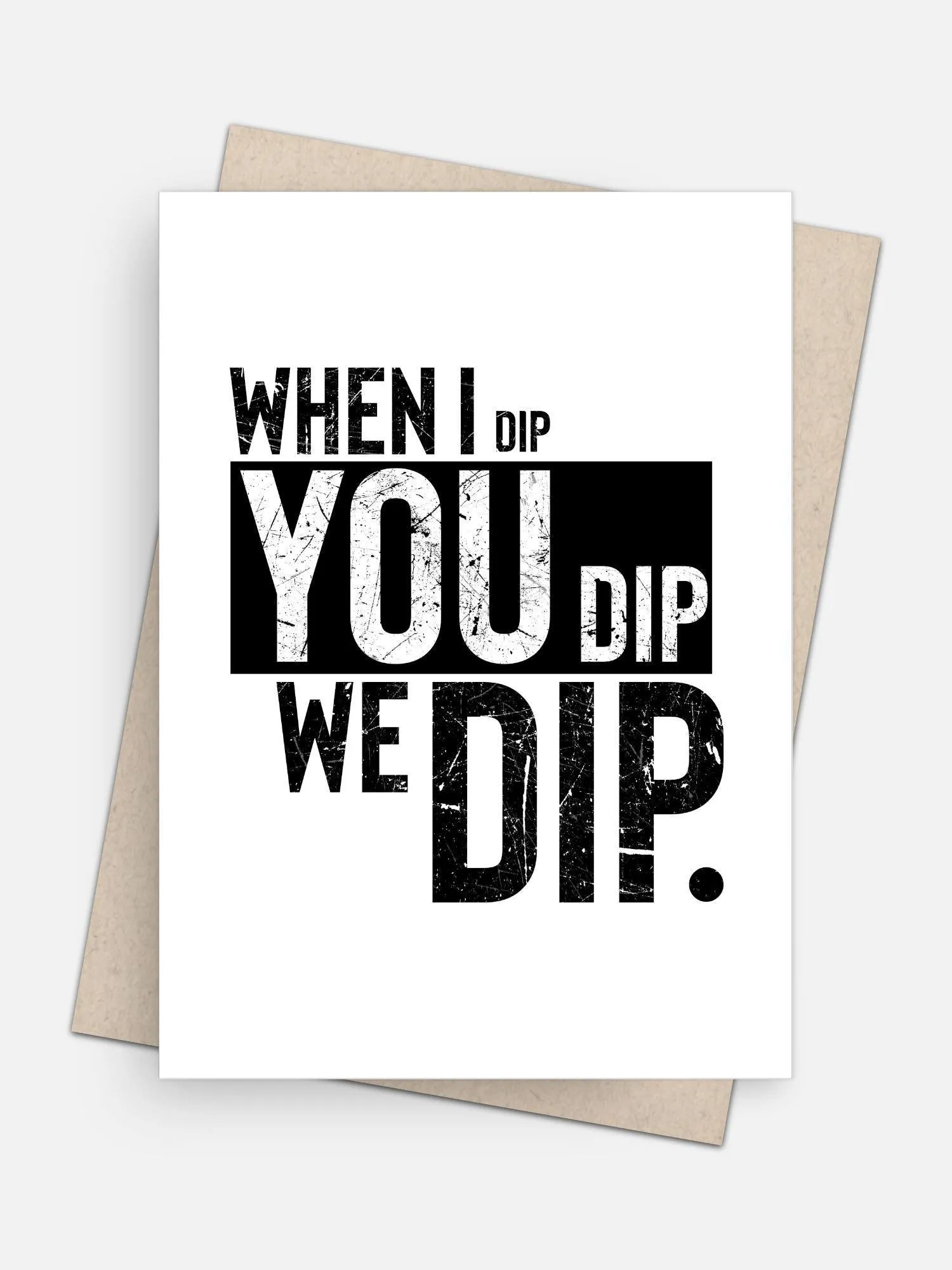 When I Dip You Dip We Dip Love Card